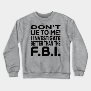 Don't Lie to Me Crewneck Sweatshirt